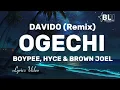 Ogechi (feat Davido) (Remix) Lyrics -BoyPee, Hyce & Brown Joel