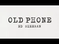 Download Lagu Ed Sheeran - Old Phone 中英歌詞 ( Lyrics )