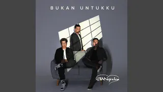bukan untukku