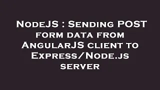 NodeJS Sending POST form data from AngularJS client to js server