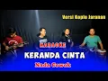 Download Lagu KERANDA CINTA KARAOKE NADA COWOK VERSI KOPLO JARANAN