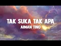 Lagu Aiman Tino  - Tak Suka Tak Apa (Lyrics Video)