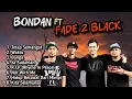 Lagu Lagu Bondan ft Fade2Black Terbaik‼️
