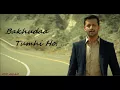 Download Lagu Bakhuda tumhi Ho. . . By Atif Aslam