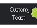 How To Create A Custom Toast in Android
