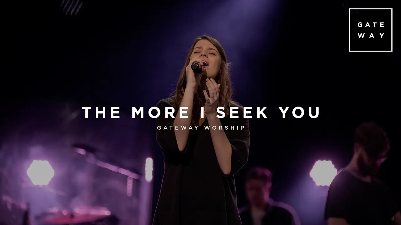 The More I Seek You | Feat. Jessie Harris | Gateway Worship