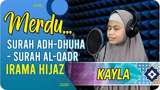 Download SURAT AD-DHUHA - SURAT AL-QADR || IRAMA HIJAZ - KAYLA HAFIZ INDONESIA MP3