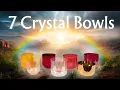 7 Crystal Bowls for 7 Chakras Deep Healing Vibration No Talking