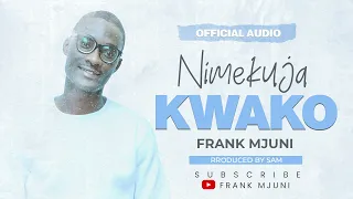 nimekuja kwako frank mjuni official music audio 