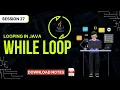 Session - 27 Using While Loop in JAVA Using Loops in JAVA JAVA Training