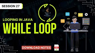 Session - 27 Using While Loop in JAVA Using Loops in JAVA JAVA Training
