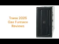 HvacRepairGuy 2025 Trane Brand Gas Furnace Reviews
