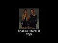 KAROL G, Shakira - TQG (𝙨𝙡𝙤𝙬𝙚𝙙 + 𝙧𝙚𝙫𝙚𝙧𝙗)
