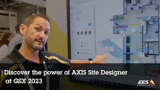 Discover the power of AXIS Site Designer at GSX 2023