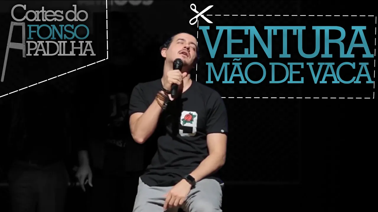 VENTURA MÃO DE VACA - Cortes do Afonso Padilha