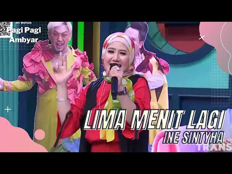 Download MP3 5 Menit Lagi | Ine Sinthya | PAGI PAGI AMBYAR (6/6/22)