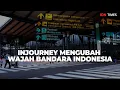 Unboxing Transformasi Bandara Soekarno-Hatta: InJourney Mengubah Wajah Bandara Indonesia