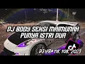 Download Lagu DJ BODY SEKSI MAIMUNAH PUNYA ISTRI DUA 🎶 DJ VIRAL TIKTOK 2023