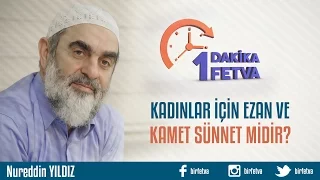 Kadınlar için ezan ve kamet sünnet midir?