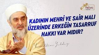 Kadının Mehri ve Sair Malı Üzerinde Erkeğin Tasarruf Hakkı Var mıdır?