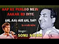 Download Lagu Aapke Pahlu Mein Aakar Ro Diye | Sonu Nigam | Mohd. Rafi | #rafis ##oldisgold #evergreenhits