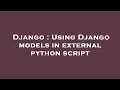 Django Using Django models in external python script