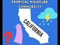 California Weather Tropical Moisture Potential