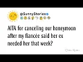 Download Lagu AITA for canceling our honeymoon after my fiancée said her ex needed her that week?
