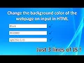 Change the background color on HTML webpage on input just by 3 lines of JavaScript