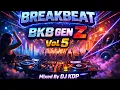 Lagu BREAKBEAT BKB GEN Z Vol. 5 DJ KDP Ganasss 🔥🔥