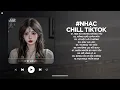 Lagu Nhạc Chill 2026 - BXH Nhạc Chill TikTok Triệu View Hay Nhất Hiện Nay - Nhạc Lofi Chill Buồn TikTok