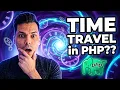 Wait is this time travel in PHP