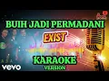 Download Lagu EXIST - BUIH JADI PERMADANI | KARAOKE VERSION | HITS MALAYSIA