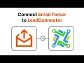 How to Connect Email Parser to LeadConnector - Easy Integration