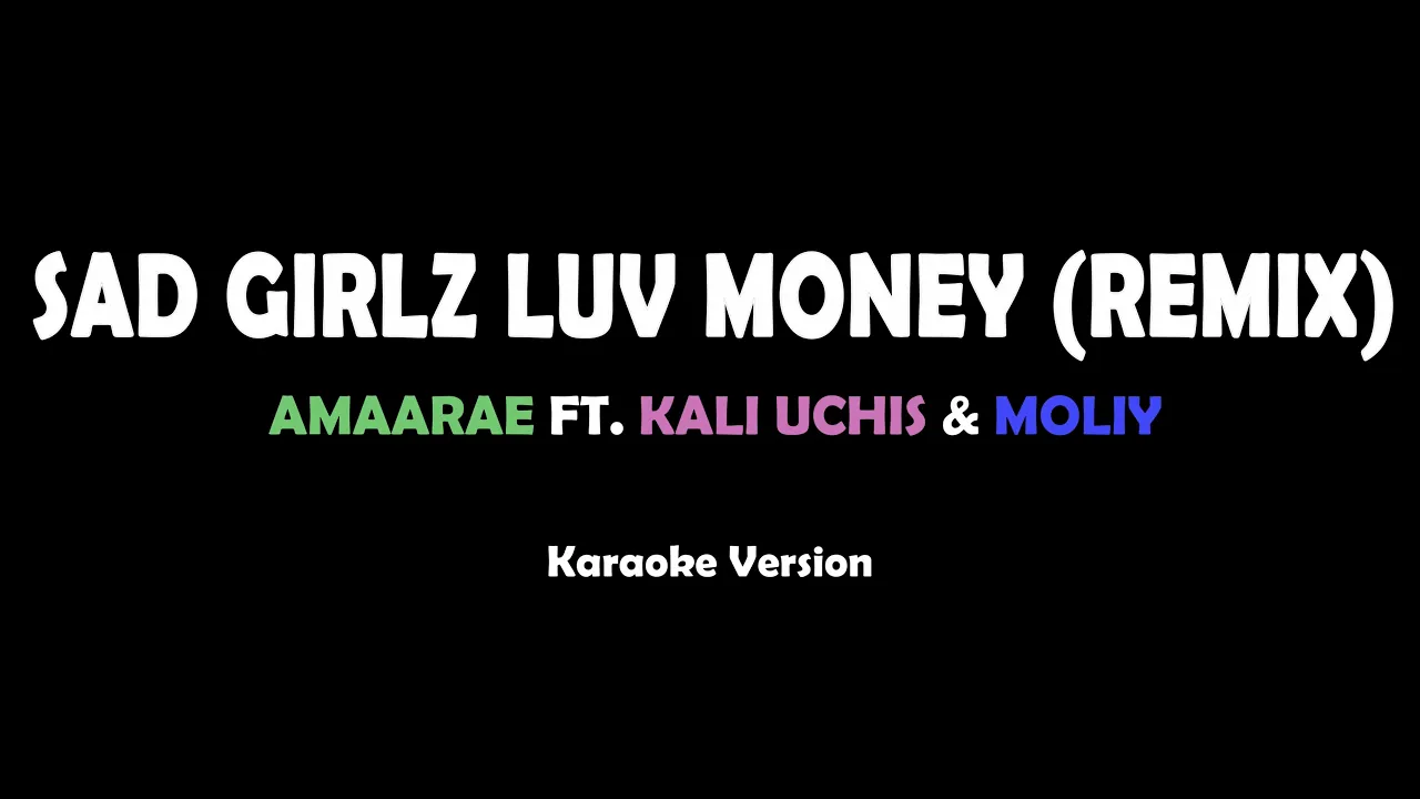 Sad Girlz Luv Money (Remix) - Amaarae ft. Kali Uchis & Moliy (karaoke) Sad Girlz Luv Money (Remix) - Amaarae ft. Kali Uchis & Moliy (karaoke)