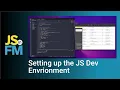 Setting up the JS Dev Environment
