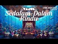 Sedalam-Dalam Rindu 🎧  Tajul (#cover) • Orchestra / Orkestra / Orkester #music