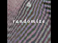 Randomize