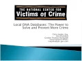 Local DNA Databases The Power to Solve and Prevent More Crime