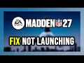 FIX EA Madden NFL 27 Not Screen
