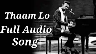 Download Thaam Lo | Atif Aslam | Full Audio Song | Parwaaz Hai Junoon | Music Updates MP3