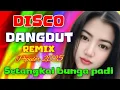 Download Lagu DISCO DANGDUT REMIX SETANGKAI BUNGA PADI LAGU DANGDUT POPULER 2025 FULL ALBUM