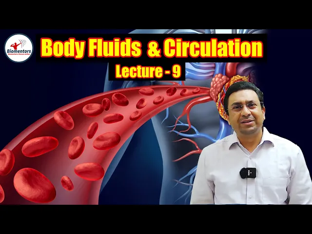Body Fluids & Circulation l Lecture 9 l Biology l NEET