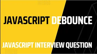 Debounce JavaScript Interview Questions
