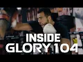 Inside GLORY 104: Finishing Touches
