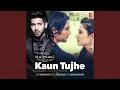 Download Lagu Kaun Tujhe (Armaan Malik Version)