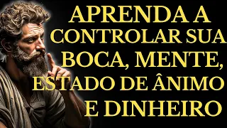 APRENDA a CONTROLAR sua BOCA, MENTE, ESTADO de ÂNIMO e DINHEIRO l 15 LIÇÕES de ESTOICISMO