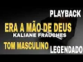 Lagu Era a Mão De Deus ( PLAYBACK TOM MASCULINO ) Kailane Frauches