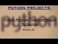 Python Program To Convert Binary to Decimal Python Projects