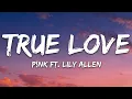 Download Lagu P!nk - True Love (Lyrics) ft. Lily Allen